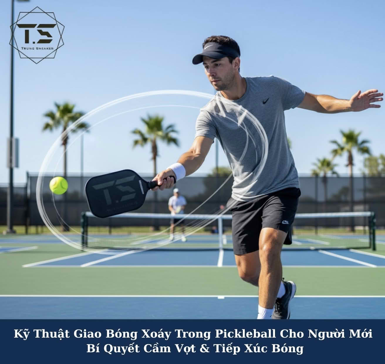 Kỹ Thuật Giao Bóng Xoáy Trong Pickleball Cho Người Mới: Bí Quyết Cầm Vợt & Tiếp Xúc Bóng